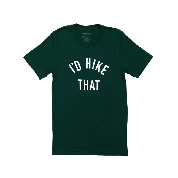 I'd Hike That T-Shirt | Forest