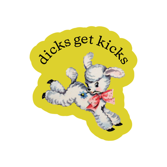 Dicks Get Kicks Vinyl Sticker