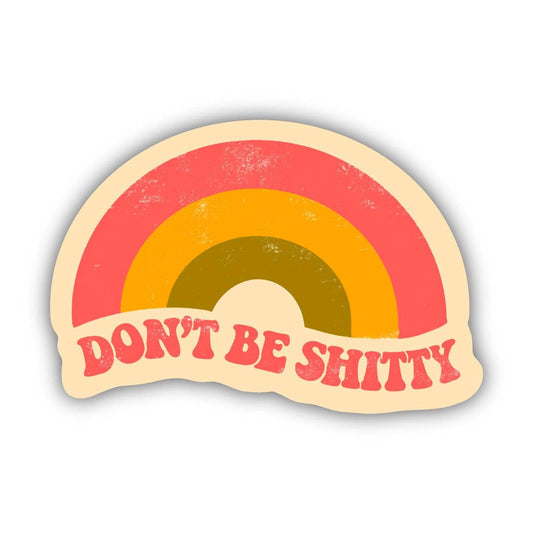 Don't Be Shitty Sticker