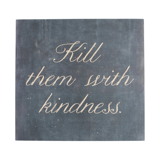 Kill Them With Kindness Print