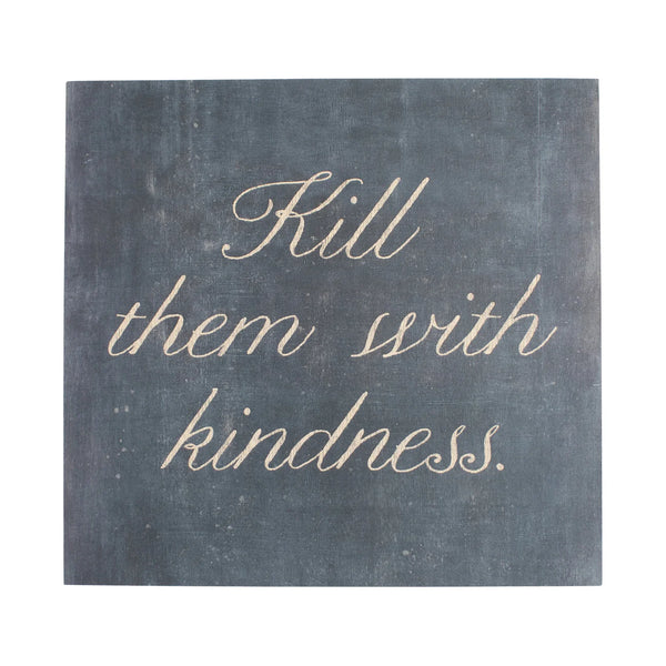 Kill Them With Kindness Print