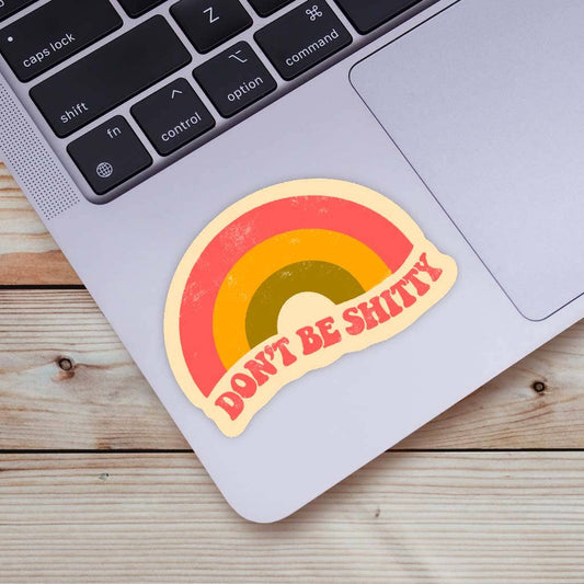 Don't Be Shitty Sticker